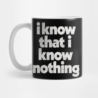 I Know That I Know Nothing / Philosophy Quote Mug